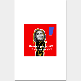 MADAME PRESIDENT IF YOU'RE NASTY! Posters and Art